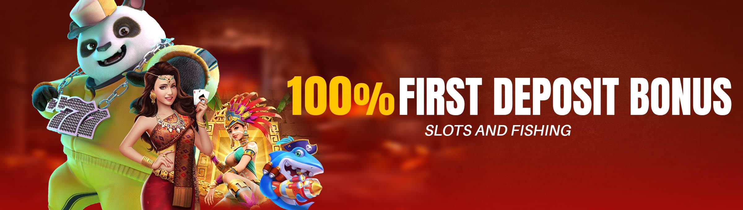 100% First Deposit Bonus on Slots and Fishing